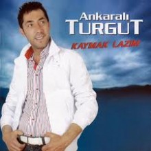 ankarali turgut vekilime kaymak lazim