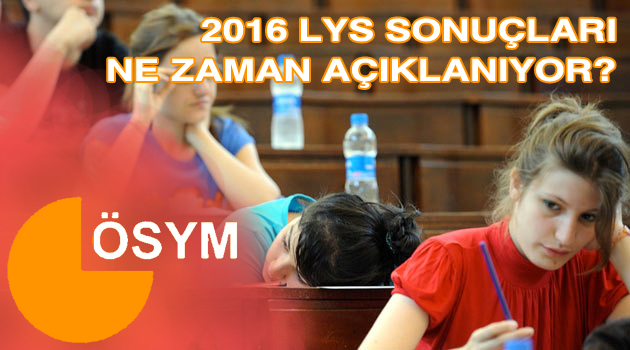 LYS sonuçları açıklandı mı? 1 lys saat kacta aciklaniyor