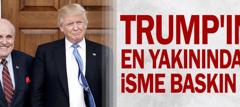 Trump'ın en yakınındaki isme baskın