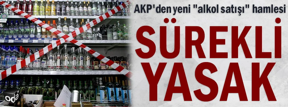 AKP'den yeni "alkol satışı" hamlesi... Sürekli yasak 1 AKPden yeni alkol satisi hamlesi... Surekli yasak
