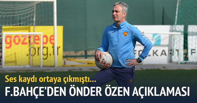 Fenerbahçe Kulübü, PTT 1. Lig ekiplerinden Göztepe'nin teknik direktörü Önder Özen'in Sarı-Lacivertli kulübün başkanı Aziz Yıldırım ile ilgili sözleri üzerine bir açıklama yaptı.